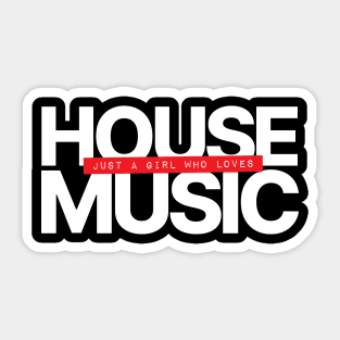 Just A Girl Who Loves House Music Sticker